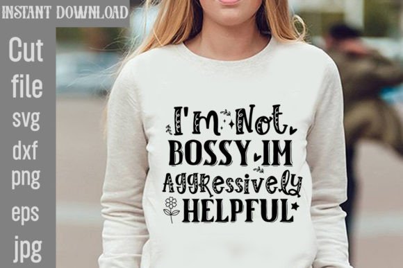 Download I'm Not Bossy Im Aggressively Helpful - Premium Resources