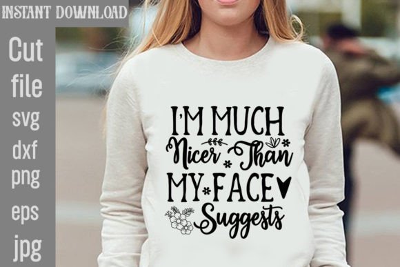 Download I'm Much Nicer Than My Face Suggests SVG - Premium Bundle