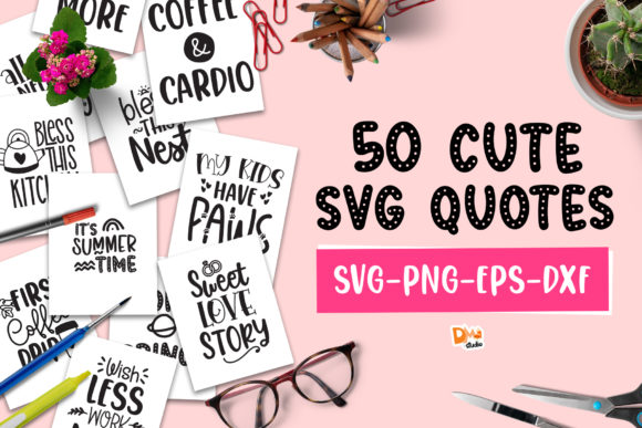 Download Cute SVG Quotes and Sayings Bundle! - And sayings Collection